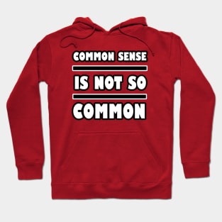 Common Sense Is Not So Common Hoodie